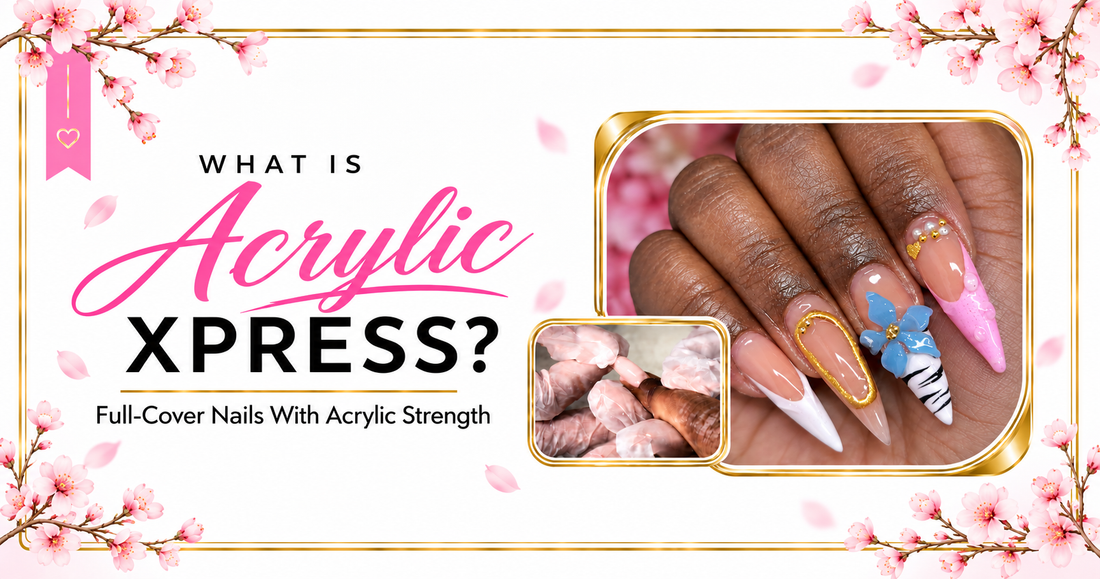 What Are Acrylic Express Nails? A Faster Full-Cover Nail Service